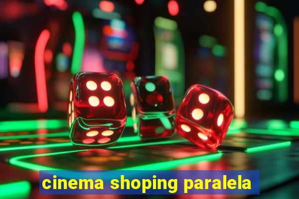 cinema shoping paralela